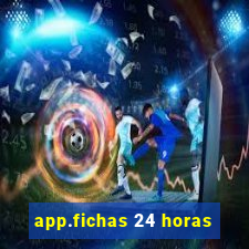 app.fichas 24 horas